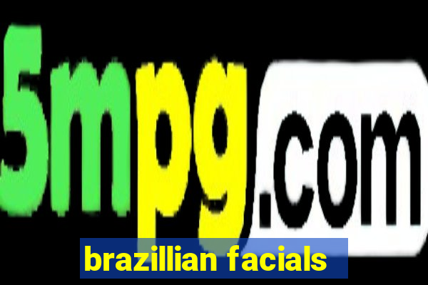 brazillian facials